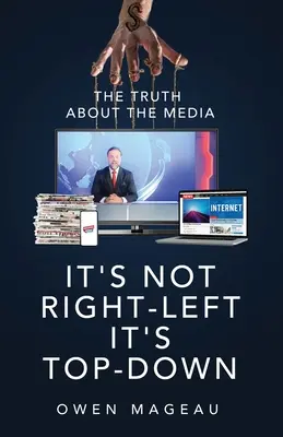 Nicht von rechts nach links, sondern von oben nach unten: Die Wahrheit über die Medien - It's Not Right-Left, It's Top-Down: The Truth About The Media