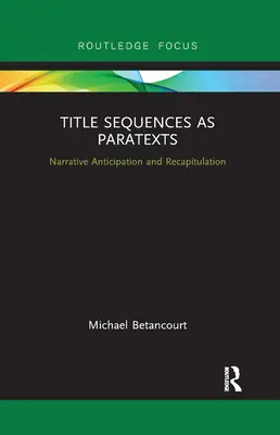 Titelsequenzen als Paratexte: Narrative Antizipation und Rekapitulation - Title Sequences as Paratexts: Narrative Anticipation and Recapitulation