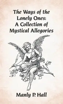 Wege der Einsamen: Eine Sammlung von mystischen Allegorien Gebundene Ausgabe - Ways of the Lonely Ones: A Collection of Mystical Allegories Hardcover