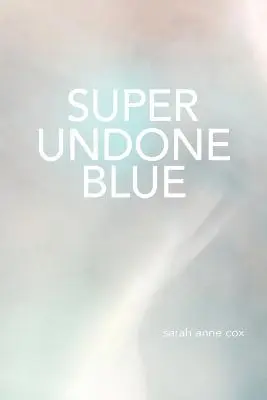Super Undone Blau - Super Undone Blue
