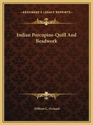 Indianische Stachelschweinfeder- und Perlenstickerei - Indian Porcupine-Quill And Beadwork