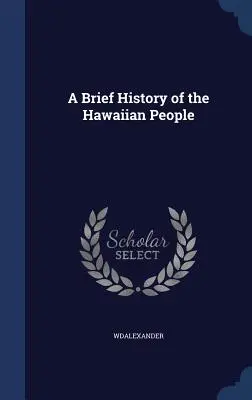 Eine kurze Geschichte des hawaiianischen Volkes - A Brief History of the Hawaiian People