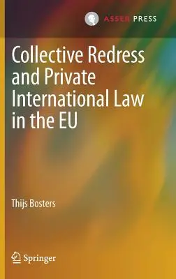 Kollektiver Rechtsschutz und internationales Privatrecht in der EU - Collective Redress and Private International Law in the EU