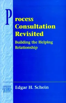 Prozessbegleitende Beratung Revisited: Der Aufbau einer hilfreichen Beziehung (Pearson Organizational Development Series) - Process Consultation Revisited: Building the Helping Relationship (Pearson Organizational Development Series)