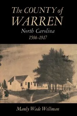 Die Grafschaft Warren, North Carolina, 1586-1917 - The County of Warren, North Carolina, 1586-1917