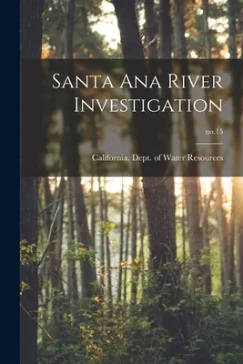 Santa Ana River Untersuchung; Nr.15 - Santa Ana River Investigation; no.15