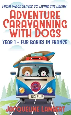 Jahr 1 - Pelzbabys in Frankreich: Von Lohnsklaven zum Leben des Traums - Year 1 - Fur Babies in France: From Wage Slaves to Living the Dream