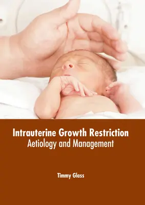 Intrauterine Wachstumsbeschränkung: Ätiologie und Management - Intrauterine Growth Restriction: Aetiology and Management