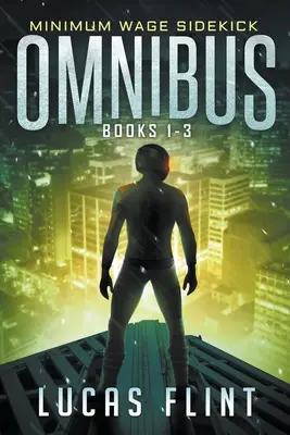 Minimum Wage Sidekick Omnibus: Bücher 1-3 - Minimum Wage Sidekick Omnibus: Books 1-3