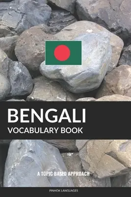 Bengali-Wortschatzbuch: Ein themenbezogener Ansatz - Bengali Vocabulary Book: A Topic Based Approach