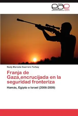 Franja de Gaza, eingeklemmt in der Grenzsicherung - Franja de Gaza, encrucijada en la seguridad fronteriza