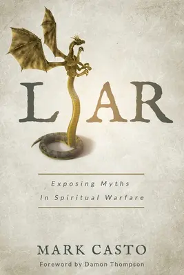 Lügner: Entlarvung von Mythen in der geistlichen Kampfführung - Liar: Exposing Myths In Spiritual Warfare