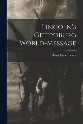 Lincolns Gettysburg-Weltanschauung - Lincoln's Gettysburg World-Message