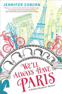 Wir werden immer Paris haben: Eine Mutter/Tochter-Erinnerung - We'll Always Have Paris: A Mother/Daughter Memoir