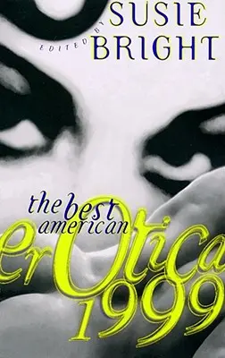 Die besten amerikanischen Erotika 1999 - The Best American Erotica 1999