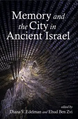Das Gedächtnis und die Stadt im antiken Israel - Memory and the City in Ancient Israel