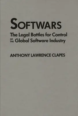 Softwars: Die juristischen Kämpfe um die Kontrolle der globalen Softwareindustrie - Softwars: The Legal Battles for Control of the Global Software Industry