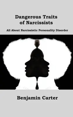 Gefährliche Eigenschaften von Narzissten: Alles über die narzisstische Persönlichkeitsstörung - Dangerous Traits of Narcissists: All About Narcissistic Personality Disorder