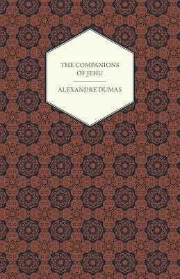 Die Werke von Alexandre Dumas - Die Gefährten des Jehu - The Works Of Alexandre Dumas - The Companions Of Jehu