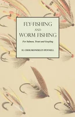 Fliegenfischen und Wurmfischen auf Lachs, Forelle und Äsche - Fly-Fishing and Worm Fishing for Salmon, Trout and Grayling