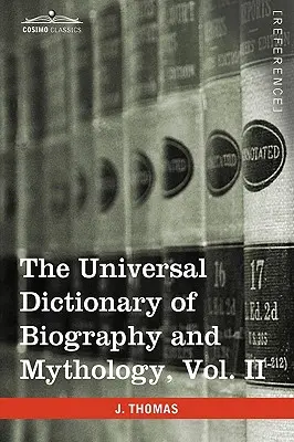 Das Allgemeine Wörterbuch der Biographie und Mythologie, Band II (in vier Bänden): Clu-Hys - The Universal Dictionary of Biography and Mythology, Vol. II (in Four Volumes): Clu-Hys