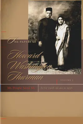 Die Papiere von Howard Washington Thurman: Mein Volk braucht mich, Juni 1918-März 1936 - The Papers of Howard Washington Thurman: My People Need Me, June 1918-March 1936
