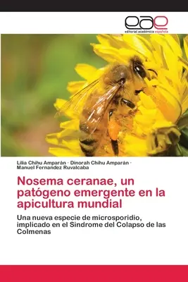 Nosema ceranae, ein neu auftretendes Bakterium in der Bienenzucht der Welt - Nosema ceranae, un patgeno emergente en la apicultura mundial