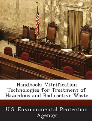 Handbuch: Verglasungstechnologien für die Behandlung von gefährlichen und radioaktiven Abfällen - Handbook: Vitrification Technologies for Treatment of Hazardous and Radioactive Waste