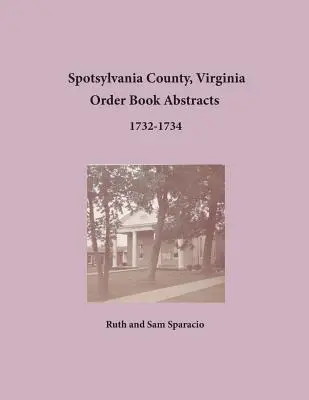 Spotsylvania County, Virginia Auftragsbuch Auszüge 1732-1734 - Spotsylvania County, Virginia Order Book Abstracts 1732-1734