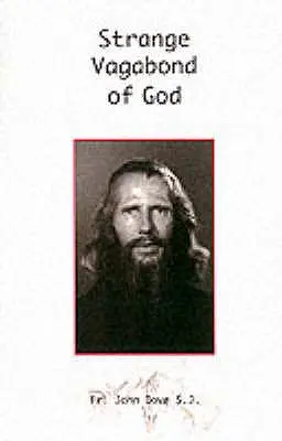 Seltsamer Vagabund Gottes: Die Geschichte von John Bradburne - Strange Vagabond of God: The Story of John Bradburne