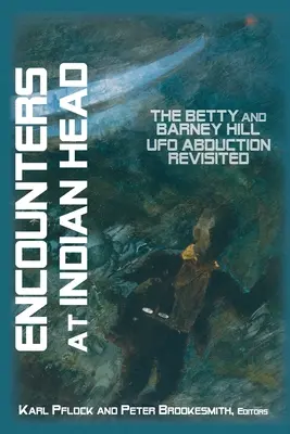 Begegnungen am Indian Head: Die UFO-Entführung von Betty und Barney Hill wird neu untersucht - Encounters at Indian Head: The Betty and Barney Hill UFO Abduction Revisited