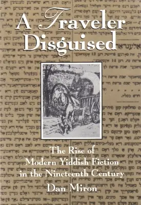 Ein verkleideter Reisender: Der Aufstieg der modernen jiddischen Belletristik im neunzehnten Jahrhundert - A Traveler Disguised: The Rise of Modern Yiddish Fiction in the Nineteenth Century