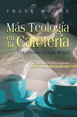 MAS TEOLOGIA EN LA CAFETERIA (Spanisch: Mehr Coffee Shop Theologie) - MAS TEOLOGIA EN LA CAFETERIA (Spanish: More Coffee Shop Theology)