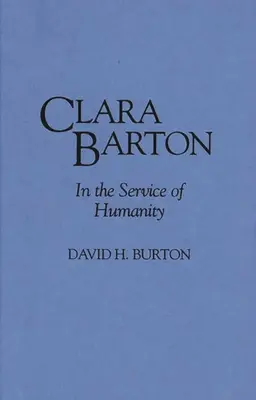 Clara Barton: Im Dienst der Menschlichkeit - Clara Barton: In the Service of Humanity