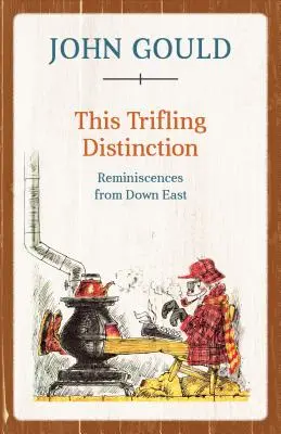 Die kleine Besonderheit: Reminiszenzen aus Down East - This Trifling Distinction: Reminiscences from Down East