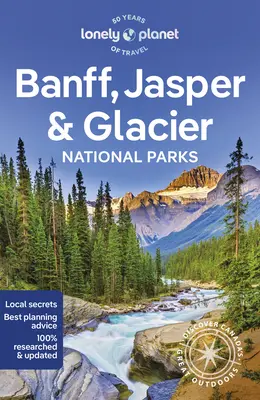 Lonely Planet Banff, Jasper und Glacier Nationalparks 7 - Lonely Planet Banff, Jasper and Glacier National Parks 7