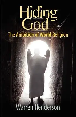Gott verstecken - Der Ehrgeiz der Weltreligion - Hiding God - The Ambition of World Religion