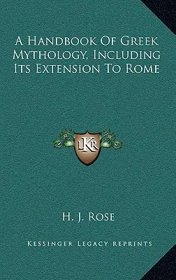 Ein Handbuch der griechischen Mythologie, einschließlich ihrer Ausweitung auf Rom - A Handbook Of Greek Mythology, Including Its Extension To Rome
