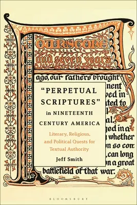 Ewige Schriften im Amerika des neunzehnten Jahrhunderts: Literarisches, religiöses und politisches Streben nach textlicher Autorität - Perpetual Scriptures in Nineteenth-Century America: Literary, Religious, and Political Quests for Textual Authority