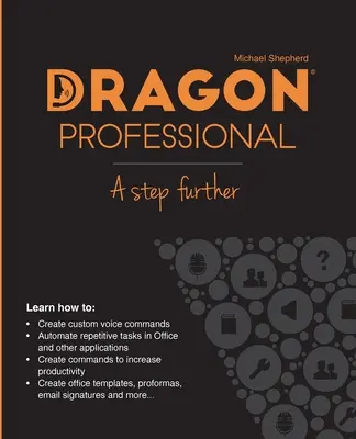Dragon Professional - Einen Schritt weiter: Automatisieren Sie praktisch jede Aufgabe auf Ihrem PC per Sprache - Dragon Professional - A Step Further: Automate virtually any task on your PC by voice