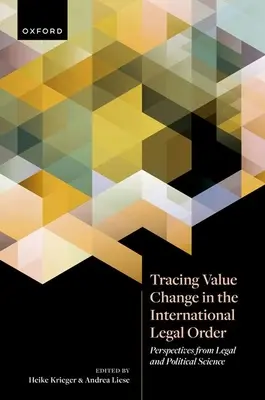 Dem Wertewandel in der internationalen Rechtsordnung auf der Spur: Perspektiven aus Rechts- und Politikwissenschaft - Tracing Value Change in the International Legal Order: Perspectives from Legal and Political Science