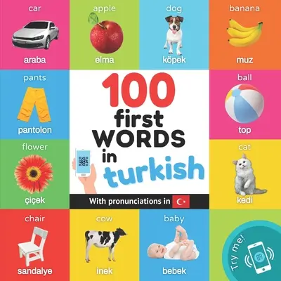 100 erste Wörter auf Türkisch: Zweisprachiges Bilderbuch für Kinder: Englisch / Türkisch mit Aussprache - 100 first words in turkish: Bilingual picture book for kids: english / turkish with pronunciations