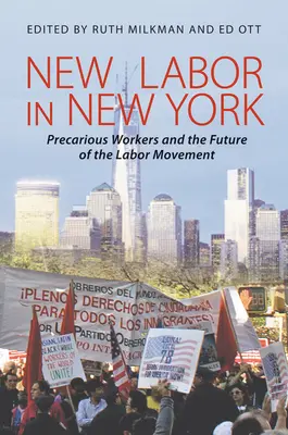 Neue Arbeit in New York: Prekäre Arbeiter und die Zukunft der Arbeiterbewegung - New Labor in New York: Precarious Worker and the Future of the Labor Movement