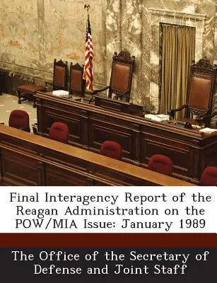 Abschlussbericht der Reagan-Administration zum Thema Kriegsgefangene/MIA: Januar 1989 - Final Interagency Report of the Reagan Administration on the POW/MIA Issue: January 1989