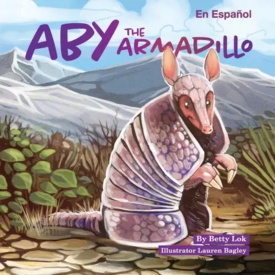 Aby das Gürteltier: En Espaol - Aby the Armadillo: En Espaol