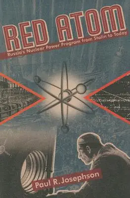 Rotes Atom: Russlands Kernkraftprogramm von Stalin bis heute - Red Atom: Russias Nuclear Power Program from Stalin to Today