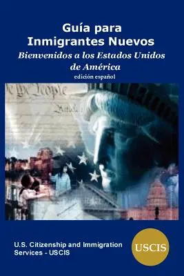 Leitfaden für neue Einwanderer: Bienvenidos a los Estados Unidos de America - Guia para Inmigrantes Nuevos: Bienvenidos a los Estados Unidos de America