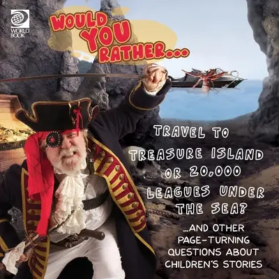 Würden Sie lieber... zur Schatzinsel oder zu 20.000 Leagues Under the Sea reisen? ...und andere spannende Fragen zu Kindergeschichten - Would You Rather... Travel to Treasure Island or 20,000 Leagues Under the Sea? ...and other page-turning questions about children's stories