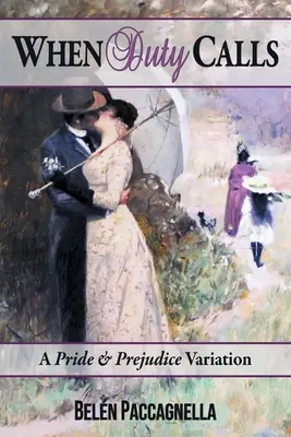 Wenn die Pflicht ruft: Eine Stolz & Vorurteil Variation - When Duty Calls: A Pride & Prejudice Variation