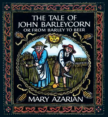 Die Erzählung von John Barleycorn: Oder von der Gerste zum Bier - The Tale of John Barleycorn: Or from Barley to Beer